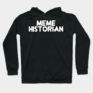 Meme Historian Hoodie